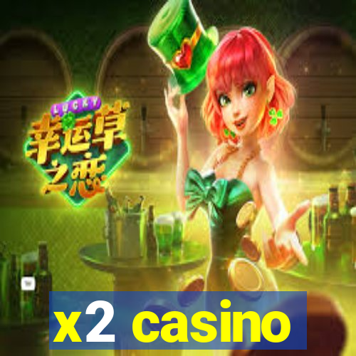 x2 casino